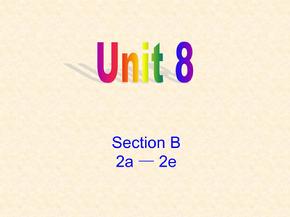 八年级下册英语unit8 section b 2a-2e课件